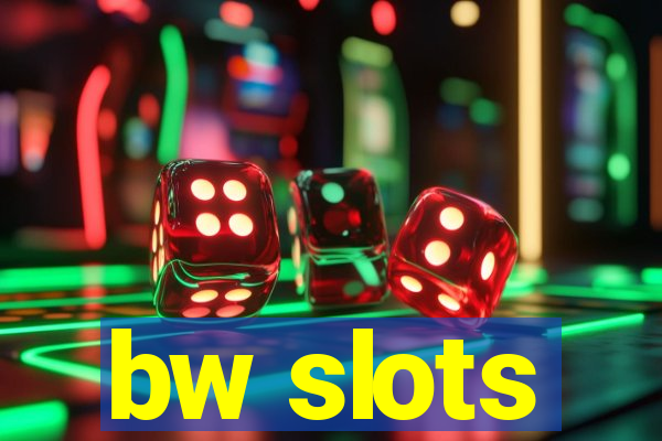 bw slots